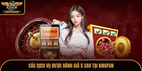 Các dịch vụ được đánh giá 5 sao tại Kingfun