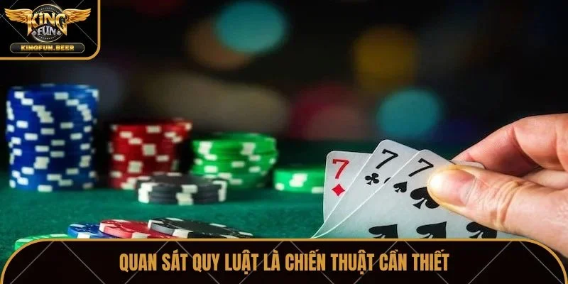 Quan sát quy luật là chiến thuật cần thiết
