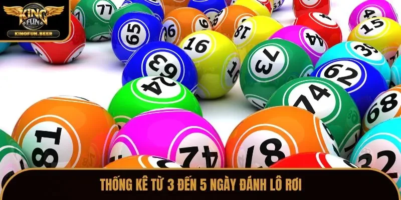 Thống kê từ 3 đến 5 ngày đánh lô rơi