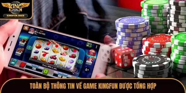 Toàn bộ thông tin về game Kingfun được tổng hợp
