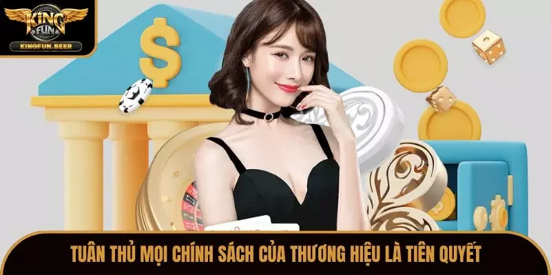 Tuân thủ và đáp ứng chính sách của thương hiệu là tiên quyết